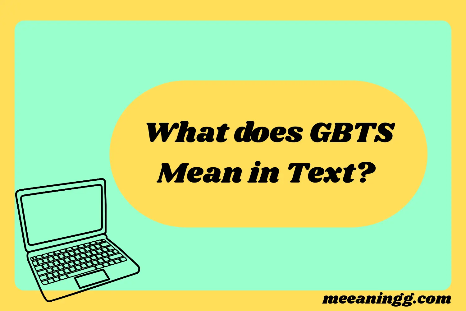 What Does GBTS Mean in Text? Real Meaning, Examples & Social Media Use