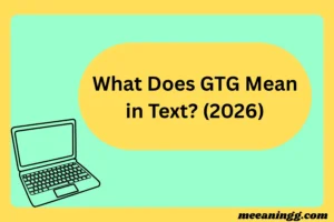 What Does GTG Mean in Text? (2026)