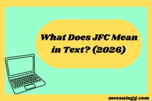 What Does JFC Mean in Text? (2026)