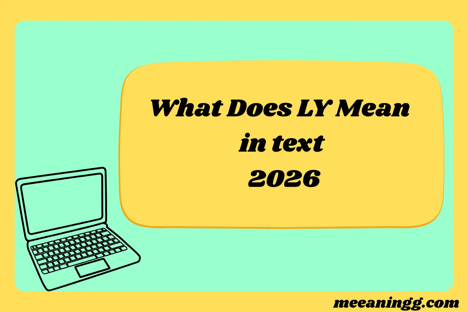 What Does LY Mean in Text? (2026)