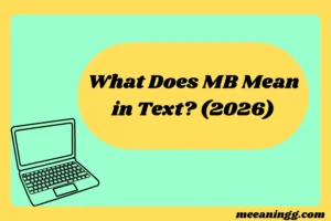 What Does MB Mean in Text From a Girl? (2026)