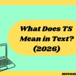 What Does TS Mean in Text Slang? (2026)