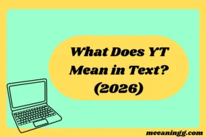 What Does “YT” Mean in Text? (2026)