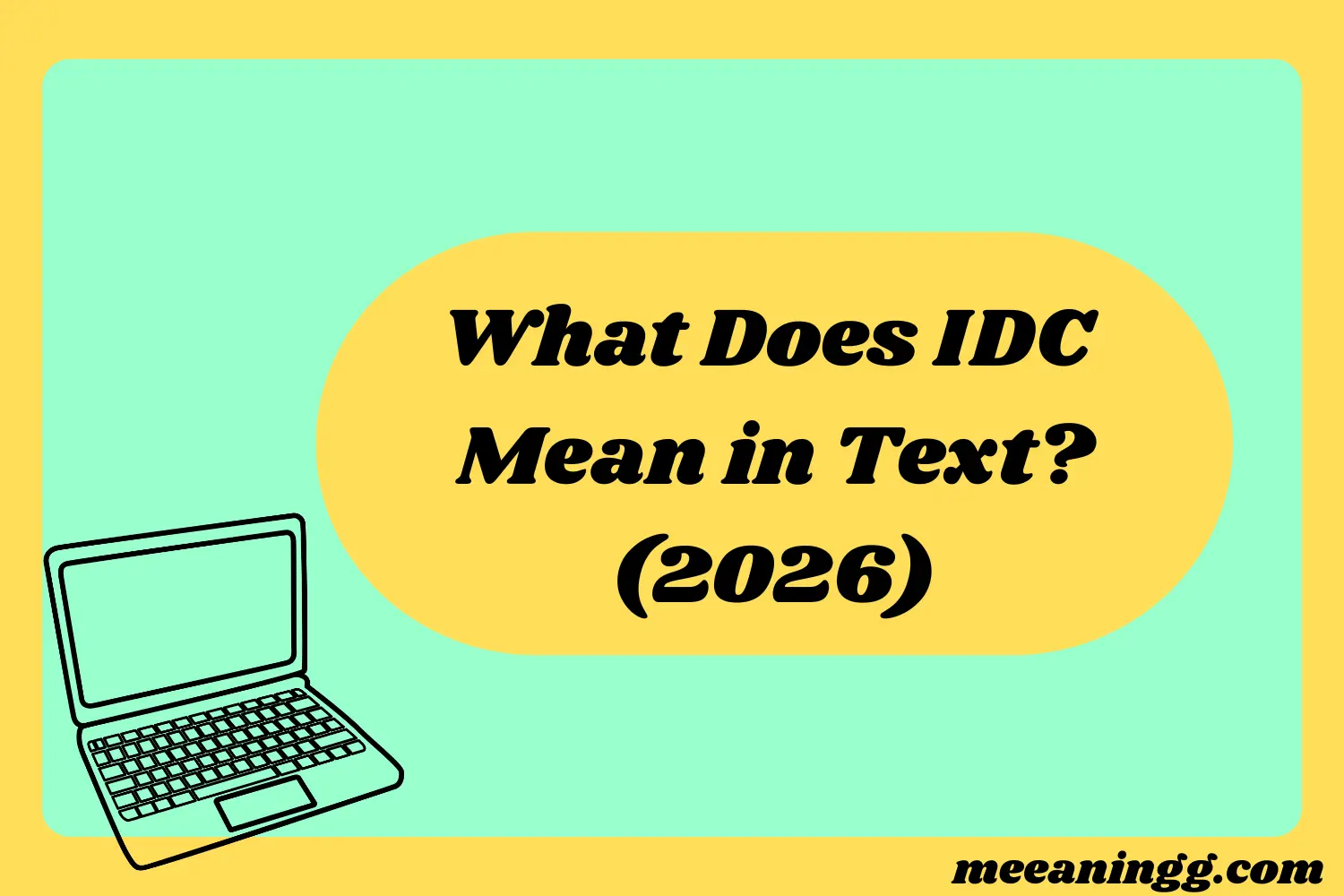 What Does IDC Mean in Text? (2026)