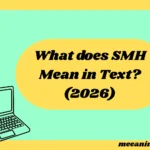 What Does SMH Mean in Text Messaging? (2026 Slang Guide With Examples & Replies)