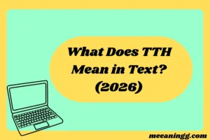 What Does TTH Mean in Text? (2026)