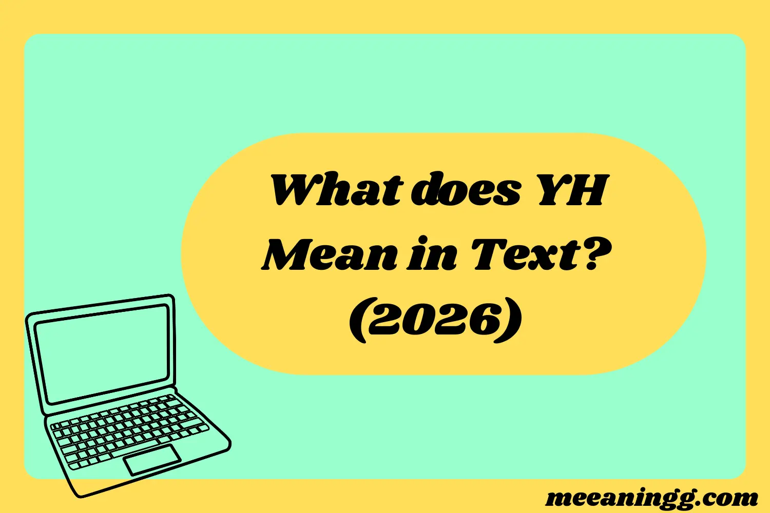 What Does YH Mean in Text Message? (2026)
