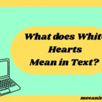 What Do White Hearts Mean in Text? Real Meaning, Examples & Social Media Use