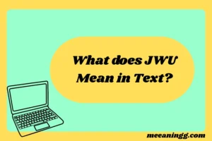 What Does JWU Mean in Text? Real Meaning, Examples & Social Media UseWhat Does JWU Mean in Text? Real Meaning, Examples & Social Media Use