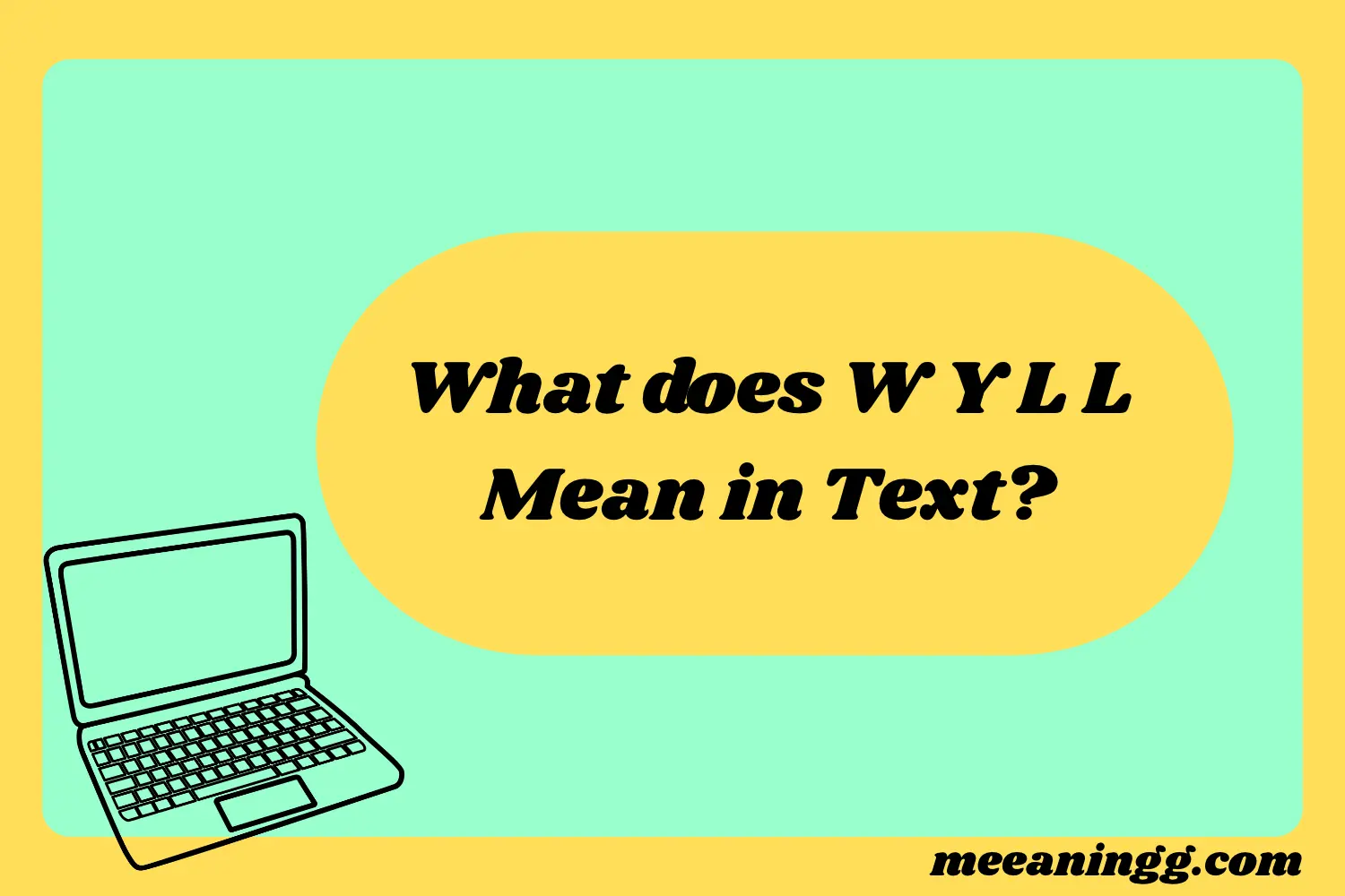 What Does W Y L L Mean in Text? Real Meaning, Examples & Social Media Use