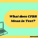 What Does CFBR Mean in Text? Real Meaning, Examples & Social Media Use
