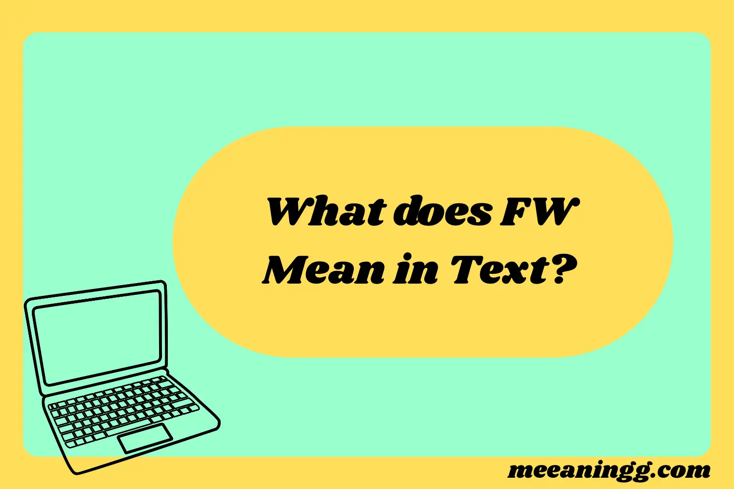 What Does FW Mean in Text? Real Meaning, Examples & Social Media Use