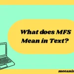 What Does MFS Mean in Text? Real Meaning, Examples & Social Media Use